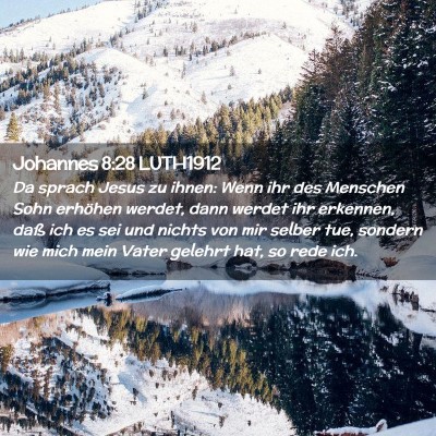 Picture 02 - Johannes 8:28 LUTH1912 - Da sprach Jesus zu ihnen: Wenn ihr des Menschen - Bible Verse Picture