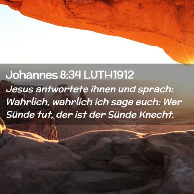 Picture 02 - Johannes 8:34 LUTH1912 - Jesus antwortete ihnen und sprach: Wahrlich, - Bible Verse Picture