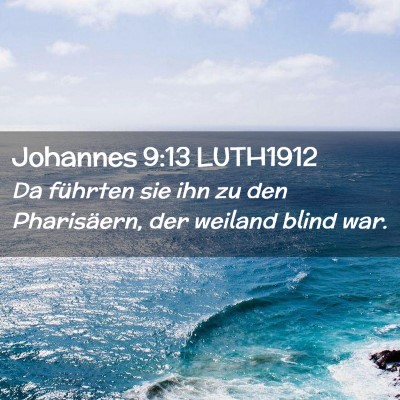 Picture 02 - Johannes 9:13 LUTH1912 - Da führten sie ihn zu den Pharisäern, der - Bible Verse Picture