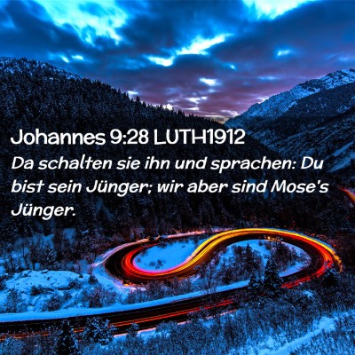Picture 02 - Johannes 9:28 LUTH1912 - Da schalten sie ihn und sprachen: Du bist sein - Bible Verse Picture