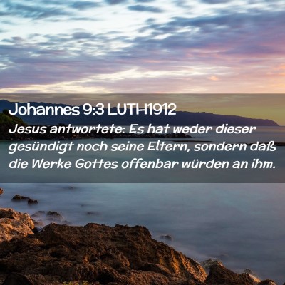 Picture 02 - Johannes 9:3 LUTH1912 - Jesus antwortete: Es hat weder dieser gesündigt - Bible Verse Picture
