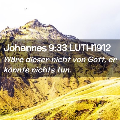 Picture 02 - Johannes 9:33 LUTH1912 - Wäre dieser nicht von Gott, er könnte nichts - Bible Verse Picture