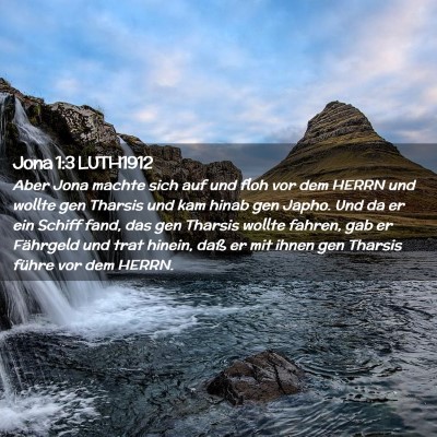 Picture 02 - Jona 1:3 LUTH1912 - Aber Jona machte sich auf und floh vor dem HERRN - Bible Verse Picture