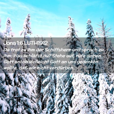 Picture 02 - Jona 1:6 LUTH1912 - Da trat zu ihm der Schiffsherr und sprach zu ihm: - Bible Verse Picture