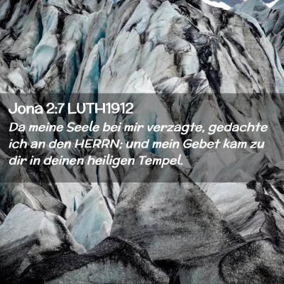 Picture 02 - Jona 2:7 LUTH1912 - Da meine Seele bei mir verzagte, gedachte ich an - Bible Verse Picture
