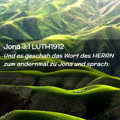 Picture 02 - Jona 3:1 LUTH1912 - Und es geschah das Wort des HERRN zum andernmal - Bible Verse Picture