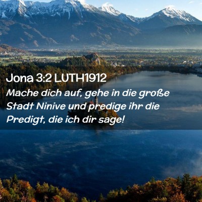 Picture 02 - Jona 3:2 LUTH1912 - Mache dich auf, gehe in die große Stadt Ninive - Bible Verse Picture