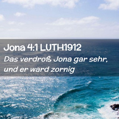 Picture 02 - Jona 4:1 LUTH1912 - Das verdroß Jona gar sehr, und er ward - Bible Verse Picture