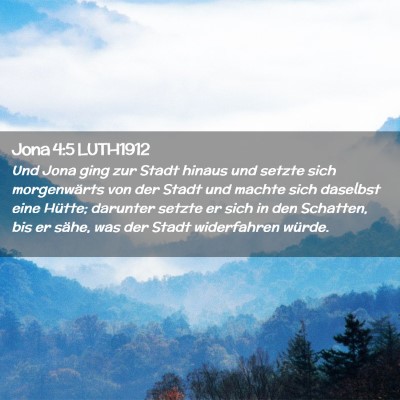 Picture 02 - Jona 4:5 LUTH1912 - Und Jona ging zur Stadt hinaus und setzte sich - Bible Verse Picture