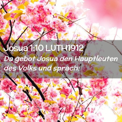Picture 02 - Josua 1:10 LUTH1912 - Da gebot Josua den Hauptleuten des Volks und - Bible Verse Picture