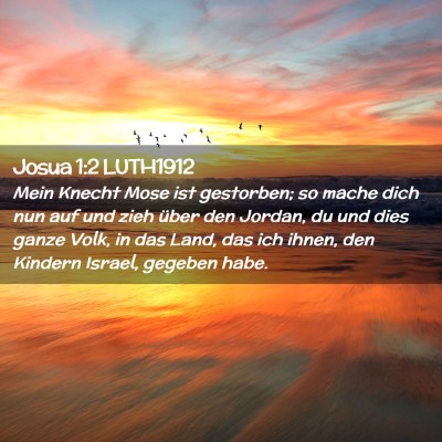 Picture 02 - Josua 1:2 LUTH1912 - Mein Knecht Mose ist gestorben; so mache dich nun - Bible Verse Picture