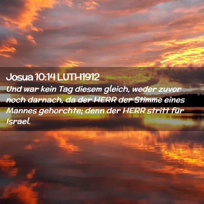 Picture 02 - Josua 10:14 LUTH1912 - Und war kein Tag diesem gleich, weder zuvor noch - Bible Verse Picture