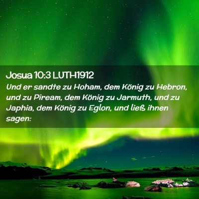 Picture 02 - Josua 10:3 LUTH1912 - Und er sandte zu Hoham, dem König zu Hebron, und - Bible Verse Picture