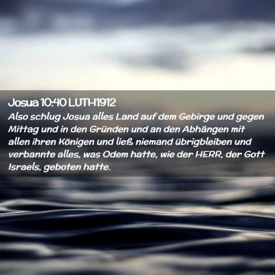 Picture 02 - Josua 10:40 LUTH1912 - Also schlug Josua alles Land auf dem Gebirge und - Bible Verse Picture