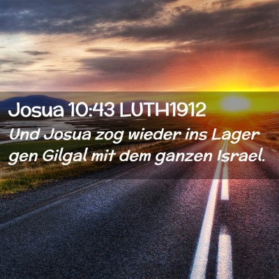 Picture 02 - Josua 10:43 LUTH1912 - Und Josua zog wieder ins Lager gen Gilgal mit dem - Bible Verse Picture