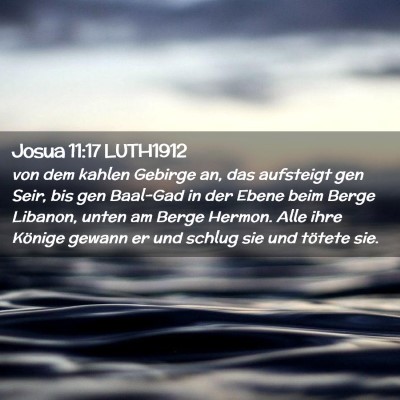 Picture 02 - Josua 11:17 LUTH1912 - von dem kahlen Gebirge an, das aufsteigt gen - Bible Verse Picture