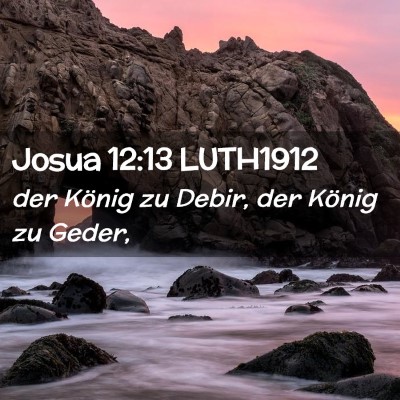 Picture 02 - Josua 12:13 LUTH1912 - der König zu Debir, der König zu - Bible Verse Picture