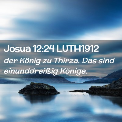 Picture 02 - Josua 12:24 LUTH1912 - der König zu Thirza. Das sind einunddreißig - Bible Verse Picture