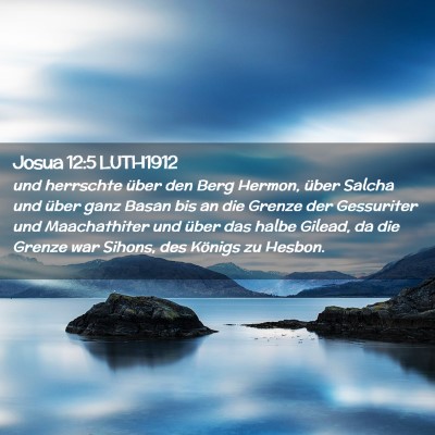 Picture 02 - Josua 12:5 LUTH1912 - und herrschte über den Berg Hermon, über Salcha - Bible Verse Picture