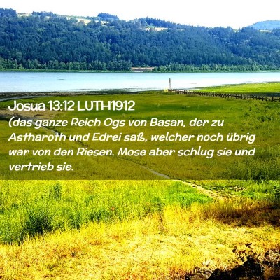 Picture 02 - Josua 13:12 LUTH1912 - (das ganze Reich Ogs von Basan, der zu Astharoth - Bible Verse Picture