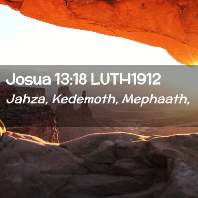 Picture 02 - Josua 13:18 LUTH1912 - Jahza, Kedemoth, - Bible Verse Picture