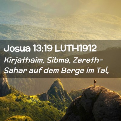Picture 02 - Josua 13:19 LUTH1912 - Kirjathaim, Sibma, Zereth-Sahar auf dem Berge im - Bible Verse Picture