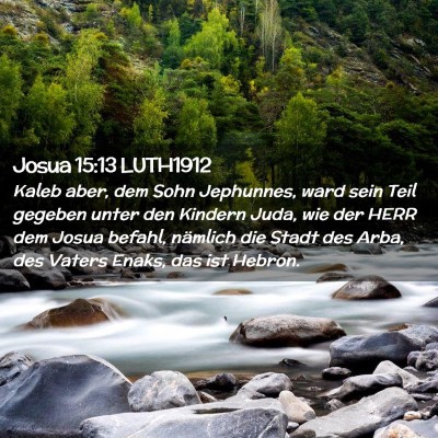 Picture 02 - Josua 15:13 LUTH1912 - Kaleb aber, dem Sohn Jephunnes, ward sein Teil - Bible Verse Picture