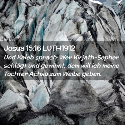 Picture 02 - Josua 15:16 LUTH1912 - Und Kaleb sprach: Wer Kirjath-Sepher schlägt und - Bible Verse Picture