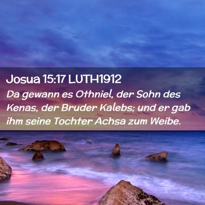 Picture 02 - Josua 15:17 LUTH1912 - Da gewann es Othniel, der Sohn des Kenas, der - Bible Verse Picture