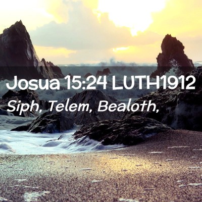 Picture 02 - Josua 15:24 LUTH1912 - Siph, Telem, - Bible Verse Picture