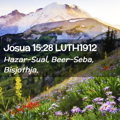 Picture 02 - Josua 15:28 LUTH1912 - Hazar-Sual, Beer-Seba, - Bible Verse Picture