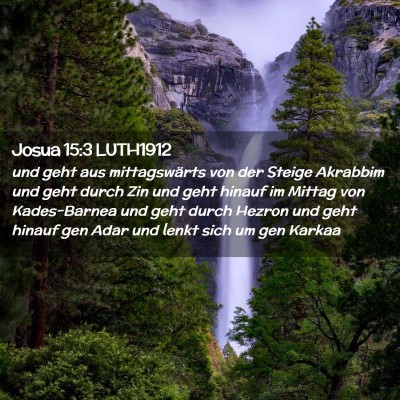 Picture 02 - Josua 15:3 LUTH1912 - und geht aus mittagswärts von der Steige - Bible Verse Picture