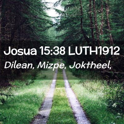 Picture 02 - Josua 15:38 LUTH1912 - Dilean, Mizpe, - Bible Verse Picture