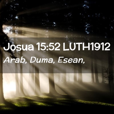 Picture 02 - Josua 15:52 LUTH1912 - Arab, Duma, - Bible Verse Picture