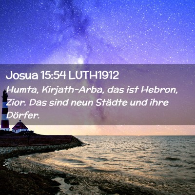 Picture 02 - Josua 15:54 LUTH1912 - Humta, Kirjath-Arba, das ist Hebron, Zior. Das - Bible Verse Picture