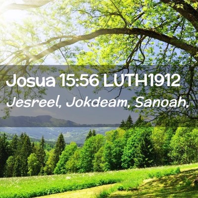 Picture 02 - Josua 15:56 LUTH1912 - Jesreel, Jokdeam, - Bible Verse Picture