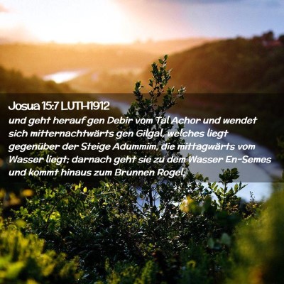Picture 02 - Josua 15:7 LUTH1912 - und geht herauf gen Debir vom Tal Achor und - Bible Verse Picture