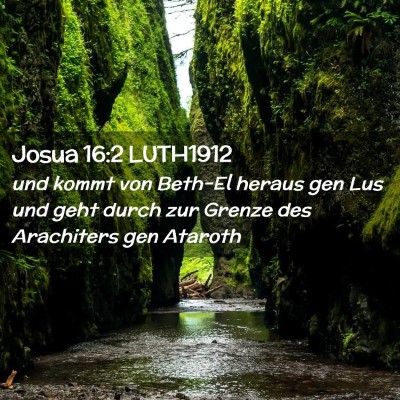 Picture 02 - Josua 16:2 LUTH1912 - und kommt von Beth-El heraus gen Lus und geht - Bible Verse Picture