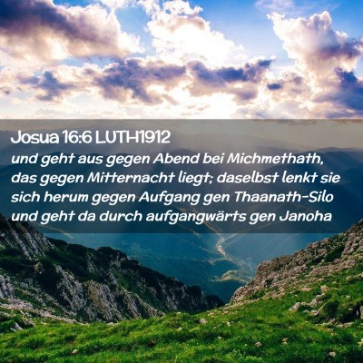 Picture 02 - Josua 16:6 LUTH1912 - und geht aus gegen Abend bei Michmethath, das - Bible Verse Picture