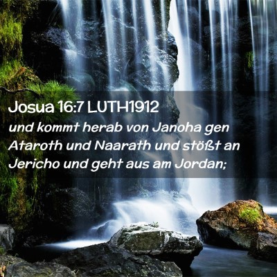 Picture 02 - Josua 16:7 LUTH1912 - und kommt herab von Janoha gen Ataroth und - Bible Verse Picture