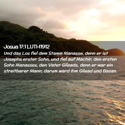 Picture 02 - Josua 17:1 LUTH1912 - Und das Los fiel dem Stamm Manasse, denn er ist - Bible Verse Picture