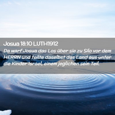 Picture 02 - Josua 18:10 LUTH1912 - Da warf Josua das Los über sie zu Silo vor dem - Bible Verse Picture