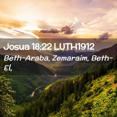 Picture 02 - Josua 18:22 LUTH1912 - Beth-Araba, Zemaraim, - Bible Verse Picture