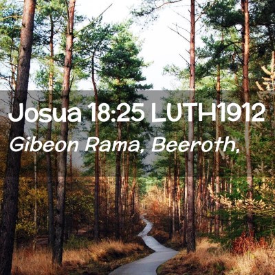 Picture 02 - Josua 18:25 LUTH1912 - Gibeon Rama, - Bible Verse Picture