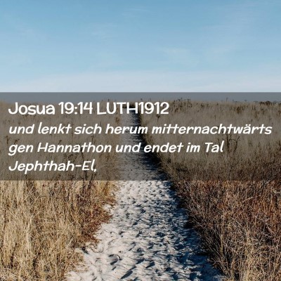 Picture 02 - Josua 19:14 LUTH1912 - und lenkt sich herum mitternachtwärts gen - Bible Verse Picture