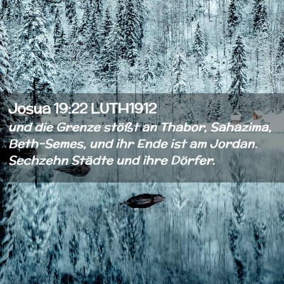Picture 02 - Josua 19:22 LUTH1912 - und die Grenze stößt an Thabor, Sahazima, - Bible Verse Picture