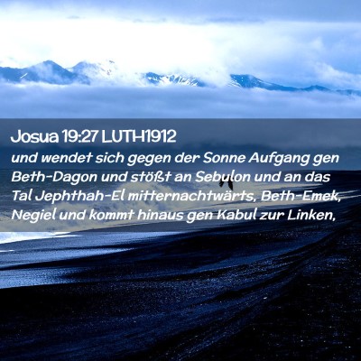 Picture 02 - Josua 19:27 LUTH1912 - und wendet sich gegen der Sonne Aufgang gen - Bible Verse Picture