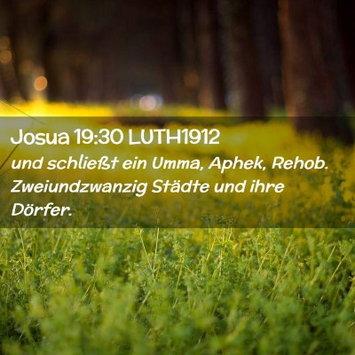 Picture 02 - Josua 19:30 LUTH1912 - und schließt ein Umma, Aphek, Rehob. - Bible Verse Picture