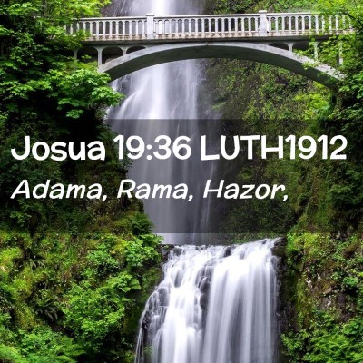 Picture 02 - Josua 19:36 LUTH1912 - Adama, Rama, - Bible Verse Picture