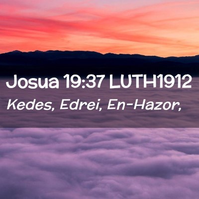 Picture 02 - Josua 19:37 LUTH1912 - Kedes, Edrei, - Bible Verse Picture
